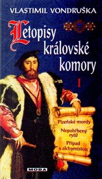 Letopisy královské komory I. - Plzeňské mordy / Nepohřbený rytíř / Případ s alchymistou