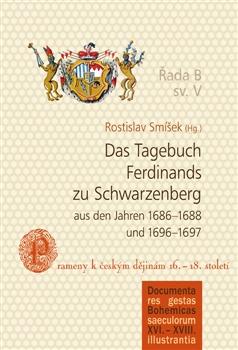 Das Tagebuch Ferdinands zu Schwarzenberg aus den Jahren 1686–1688 und 1696–1697