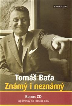 Tomáš Baťa. Známý i neznámý