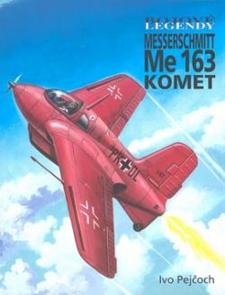 Bojové legendy Messerschmitt Me 163 KOMET