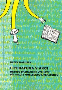 Literatura v akci. Metody dramatické výchovy při práci s uměleckou literaturou