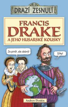 Francis Drake a jeho husarské kousky
