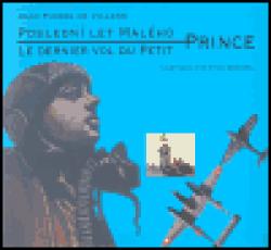 Poslední let malého prince / Le dernier vol du Petit Prince