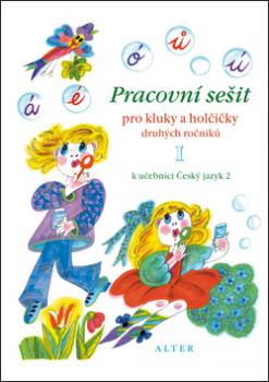 Pracovní sešit pro kluky a holčičky druhých roč. I,  k učebnici Českého j. 2