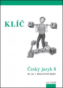 Klíč Český jazyk 8 III. díl Pracovní sešit