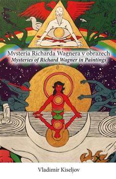 Mysteria Richarda Wagnera v obrazech/Mysteries of Richard Wagner in Paintings