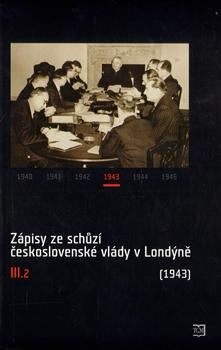Zápisy ze schůzí československé vlády v Londýně III.2