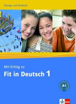 Mit Erfolg zu Fit in Deutsch 1 Ubungs-Testbuch