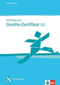 Mit Erfolg zum Goethe-Zertifikat B2 - Ubungsbuch