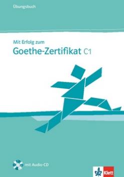 Mit Erfolg zum Goethe-Zertifikat C1 - Ubungsbuch