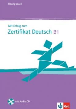 Mit Erfolg zum Zertifikat Deutsch B1 - Ubungsbuch