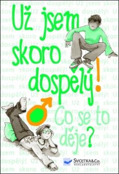 Už jsem skoro dospělý Co se to děje?