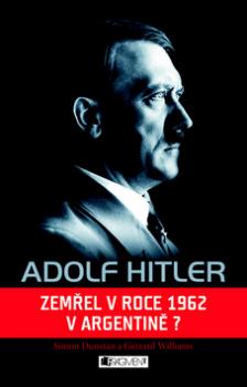 Adolf Hitler Zemřel v roce 1962 v Argentině?