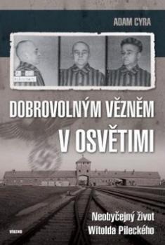 Dobrovolným vězněm v Osvětimi