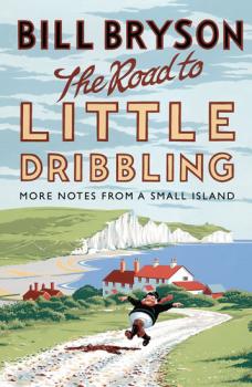The Road to Little Dribbling - More Notes from a Small Island