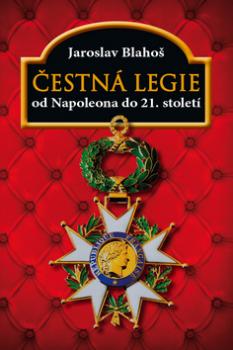 Čestná legie Od Napoleona do 21. století