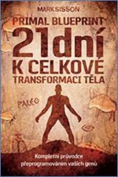 Primal Blueprint 21 dní k celkové transformaci těla