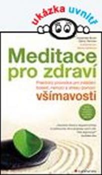 Meditace pro zdraví - Praktický průvodce pro zvládání bolesti, nemocí a stresu pomocí všímavosti 