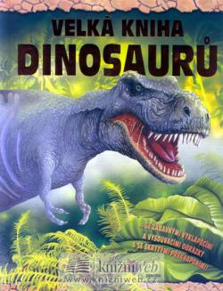 Velká kniha dinosaurů -  se zábavnými vyklápěcími a vysouvacími obrázky a se skrytými překvapeními!