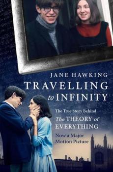 Travelling to Infinity - The True Story Behind the Theory of Everytihng