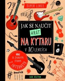 Jak se naučit hrát na kytaru v 10 lekcích