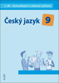 Český jazyk 9 II. díl Komunikační a slohová výchova