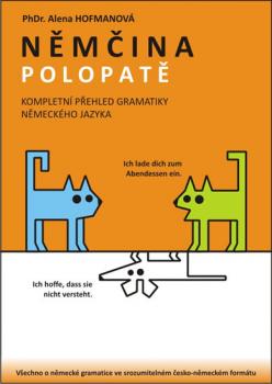 Němčina Polopatě - Kompletní přehled gramatiky NJ