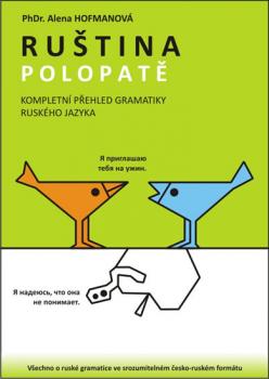 Ruština Polopatě - Kompletní přehled gramatiky RJ