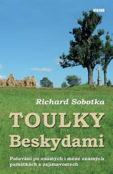 Toulky Beskydami - Putování po známých i méně známých památkách a zajímavostech