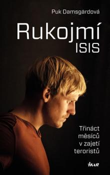 Rukojmí ISIS - Třináct měsíců v zajetí Islámského státu 