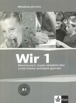 Wir 1 - Němčina pro 2. stupeň ZŠ a nižší ročníky 8-letých gymnázií - Metodická příručka - 2. vydání