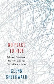 No Place to Hide: Edward Snowden, the NSA and the Surveillance State