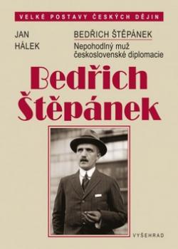 Bedřich Štěpánek. Nepohodlný muž československé diplomacie