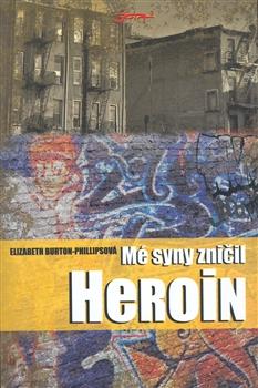 Mé syny zničil heroin ...