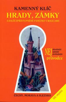 Kamenný klíč: Hrady, zámky a další zpřístupněné památky v roce 2005 - Čechy, Morava, Slezko (362 objektů) - 9. vydání