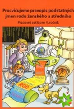 Procvičujeme pravopis podstatných jmen rodu ženského a středního - pracovní sešit pro 4. ročník 