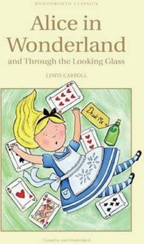Alice in Wonderland & Through The Looking Glass