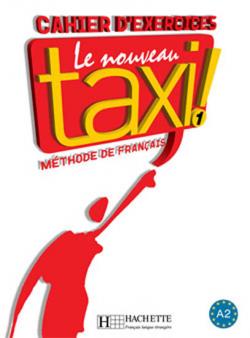 Le nouveau taxi 1 Cahier d´exercices