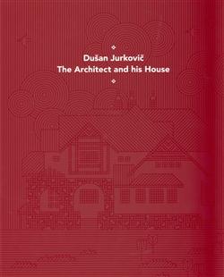 Dušan Jurkovič - Architekt a jeho dům - anglická verze