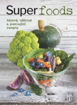 Superpotraviny - Zdravé, výživné a posilující recepty