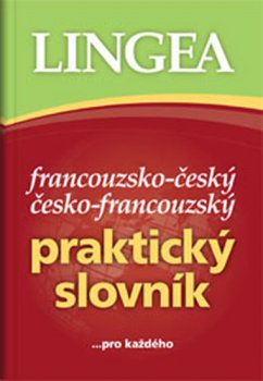 Francouzsko-český, česko-francouzský praktický slovník ...pro každého
