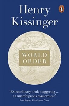 World Order : Reflections on the Character of Nations and the Course of History