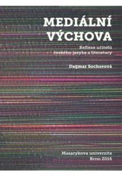 Mediální výchova. Reflexe učitelů českého jazyka a literatury