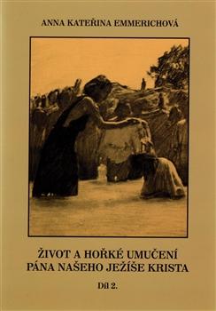 Život a hořké umučení Pána našeho Ježíše Krista 2. díl