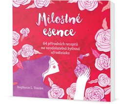 Milostné esence - 64 přírodních receptů na neodolatelná bylinná afrodiziaka