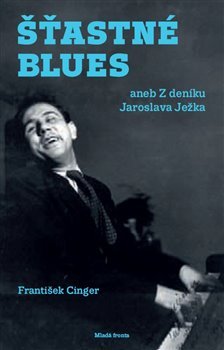 Šťastné blues aneb Z deníku Jaroslava Ježka
