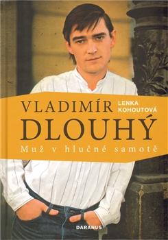 Vladimír Dlouhý - muž v hlučné samotě