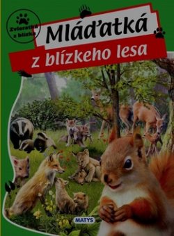 Mláďatká z blízkeho lesa