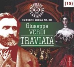 Nebojte se klasiky! 15 Giuseppe Verdi: Traviata
