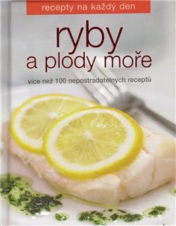 Ryby a plody moře /Recepty na každý den/